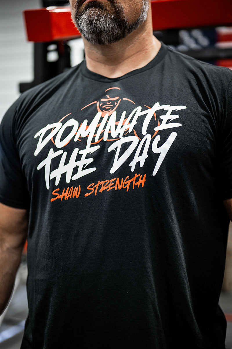 Shaw Strength Dominate the Day T-Shirt