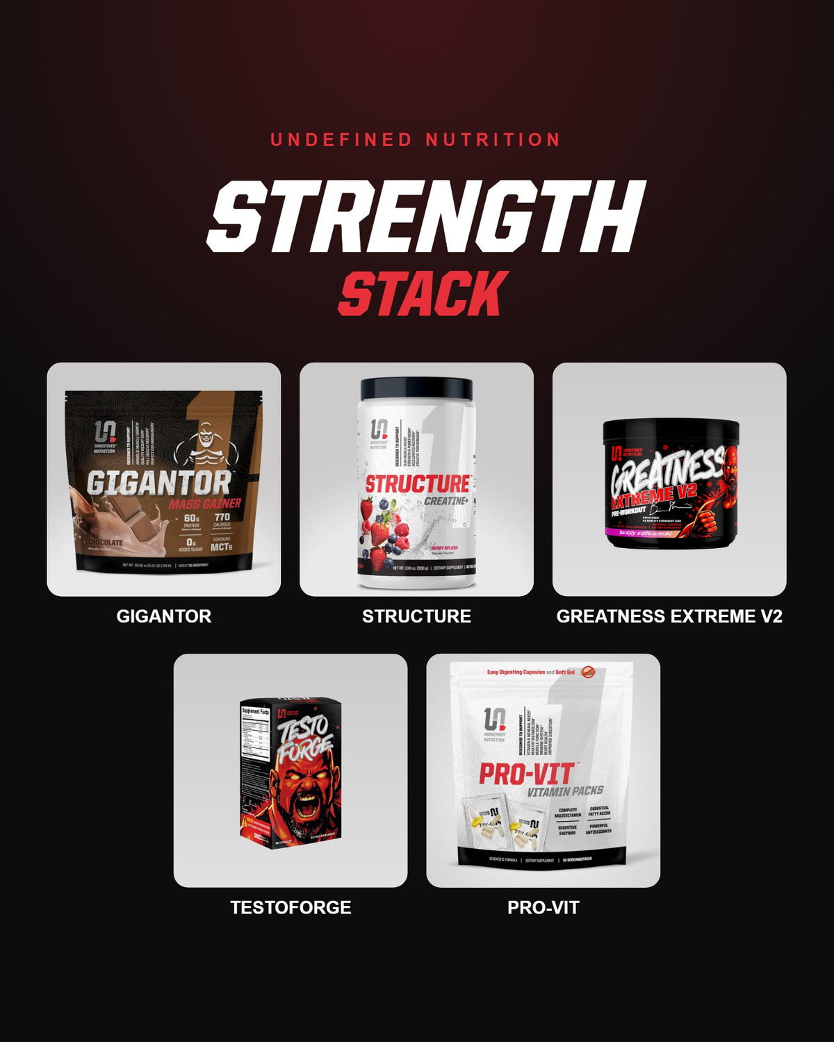 Undefined Nutrition Strength Stack: Gigantor, Structure, Greatness Extreme V2, TestoFORGE and Pro-Vit