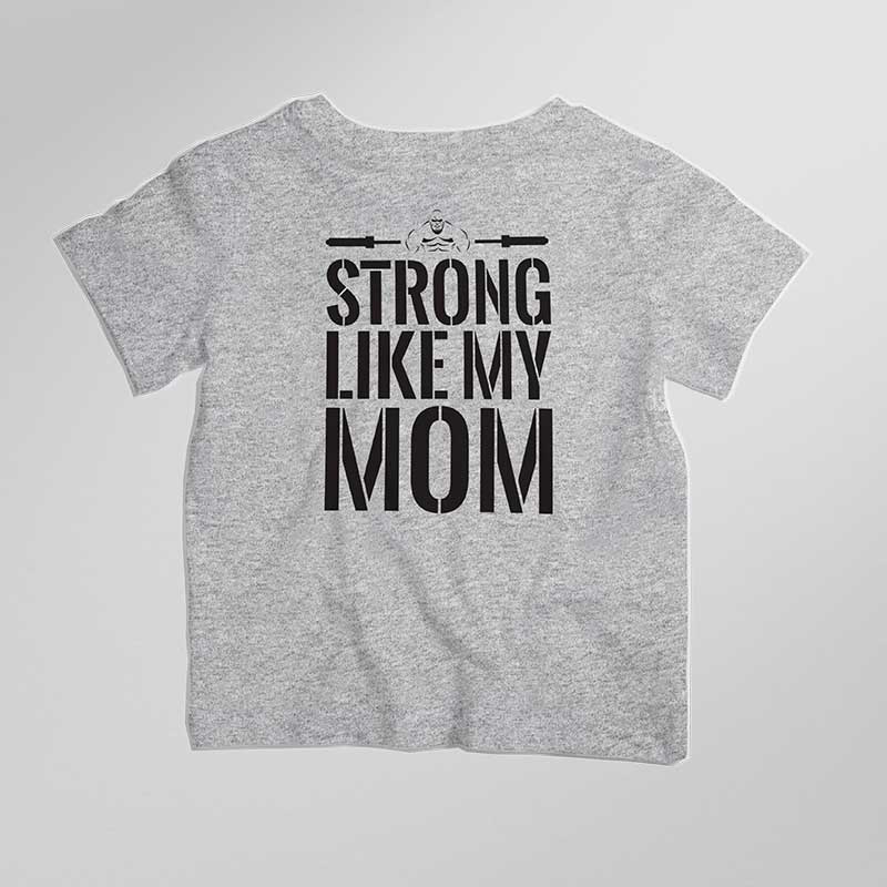 STRONG LIKE MY MOM T-SHIRT